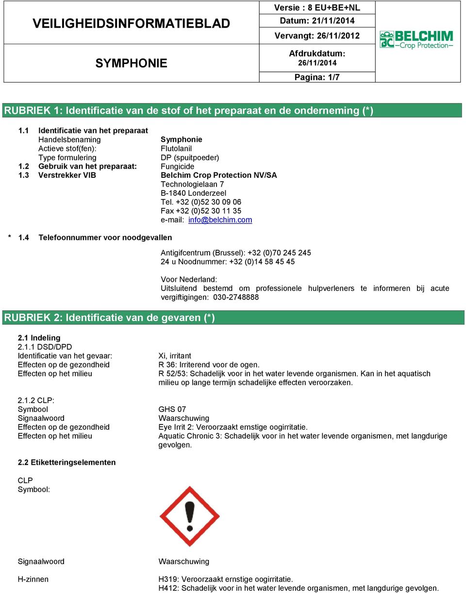 3 Verstrekker VIB Belchim Crop Protection NV/SA Technologielaan 7 B-1840 Londerzeel Tel. +32 (0)52 30 09 06 Fax +32 (0)52 30 11 35 e-mail: info@belchim.com * 1.