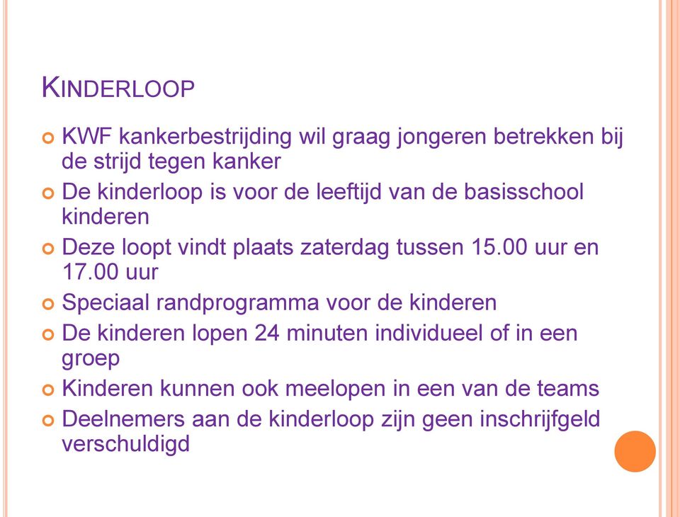 00 uur Speciaal randprogramma voor de kinderen De kinderen lopen 24 minuten individueel of in een groep