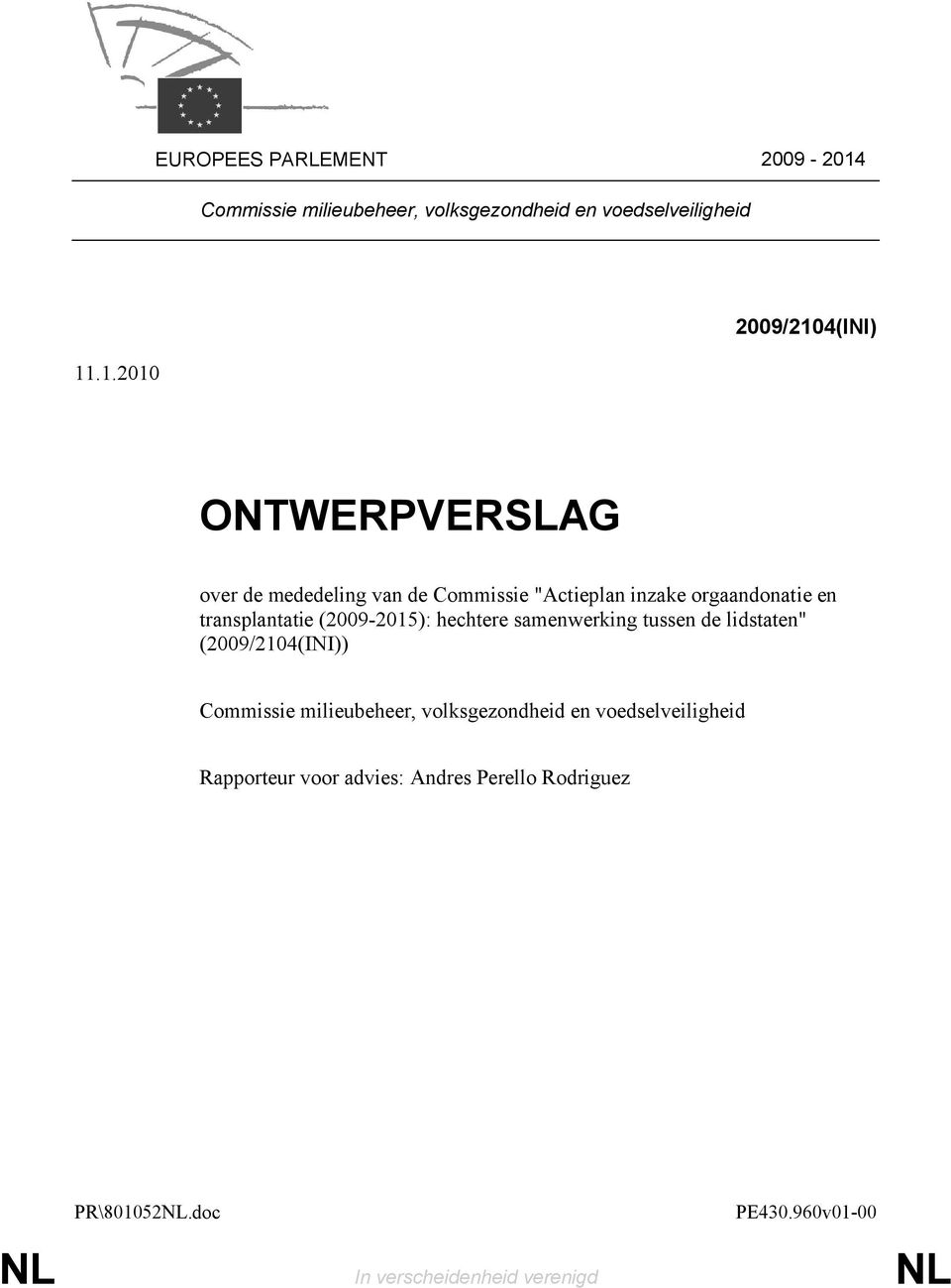 .1.2010 2009/2104(INI) ONTWERPVERSLAG over de mededeling van de Commissie "Actieplan inzake orgaandonatie en