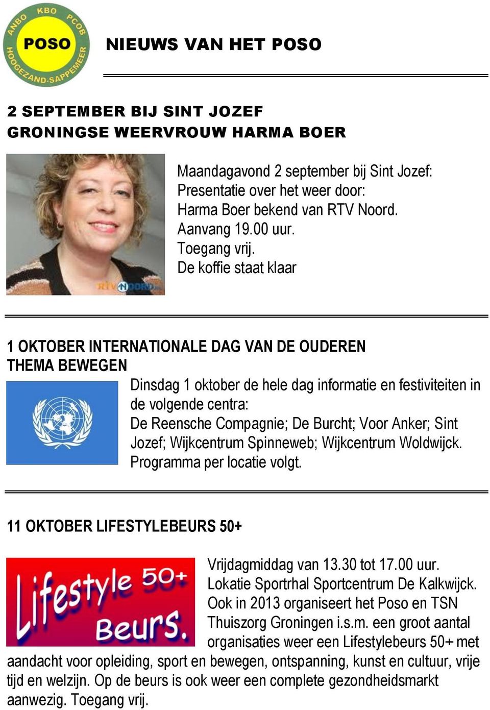 De koffie staat klaar 1 OKTOBER INTERNATIONALE DAG VAN DE OUDEREN THEMA BEWEGEN Dinsdag 1 oktober de hele dag informatie en festiviteiten in de volgende centra: De Reensche Compagnie; De Burcht; Voor