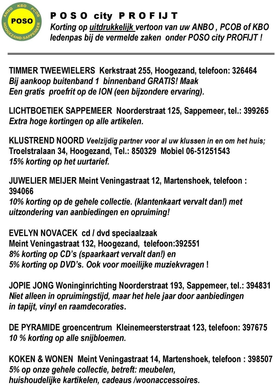 LICHTBOETIEK SAPPEMEER Noorderstraat 125, Sappemeer, tel.: 399265 Extra hoge kortingen op alle artikelen.