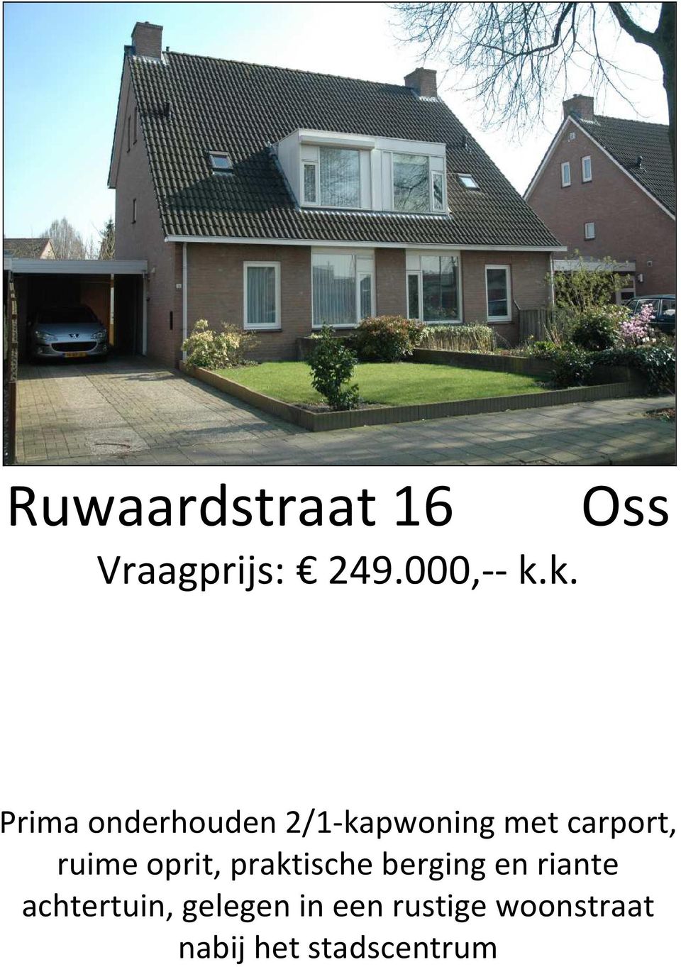 carport, ruime oprit, praktische berging en riante