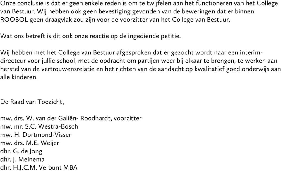 Wat ons betreft is dit ook onze reactie op de ingediende petitie.