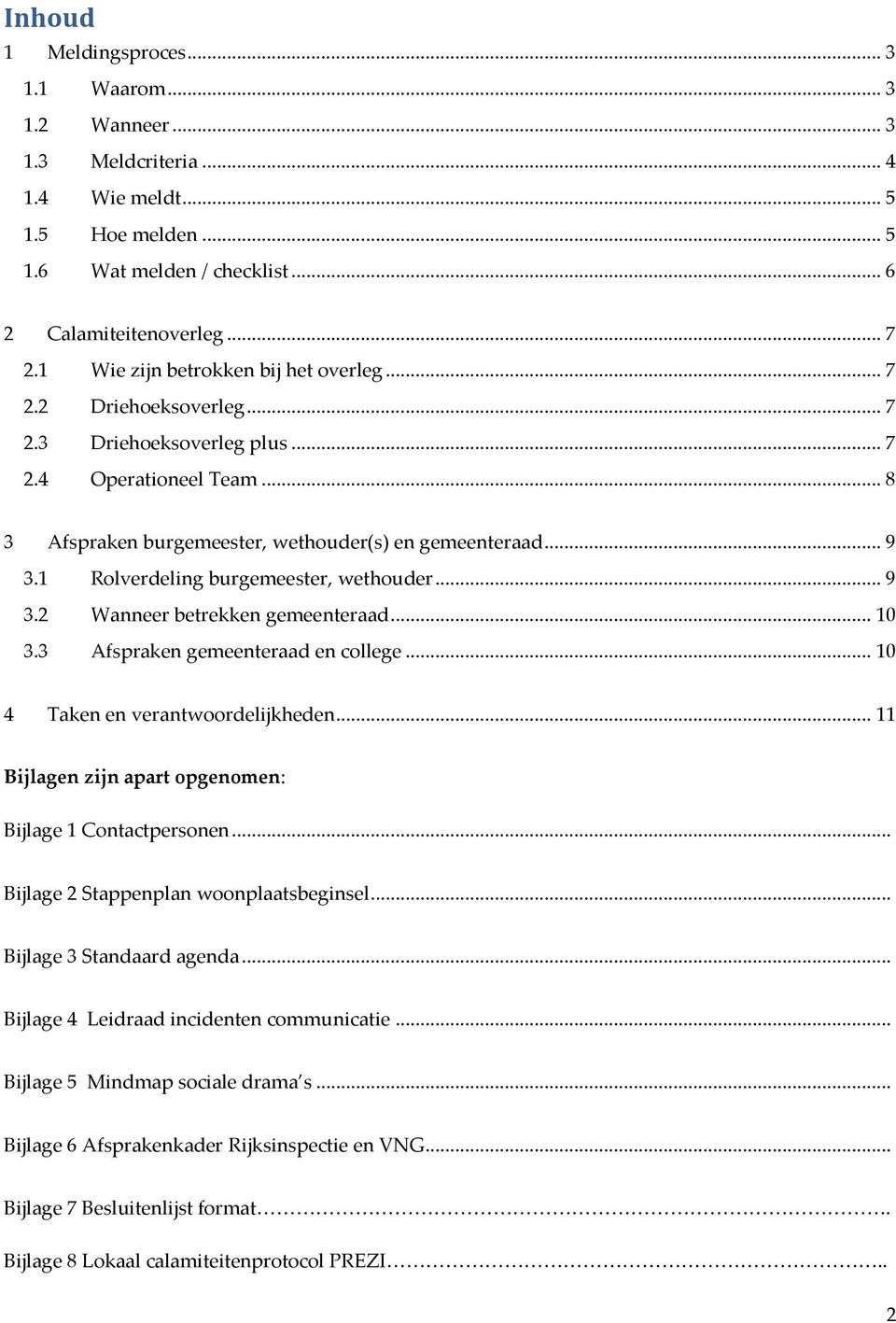 1 Rolverdeling burgemeester, wethouder... 9 3.2 Wanneer betrekken gemeenteraad... 10 3.3 Afspraken gemeenteraad en college... 10 4 Taken en verantwoordelijkheden.