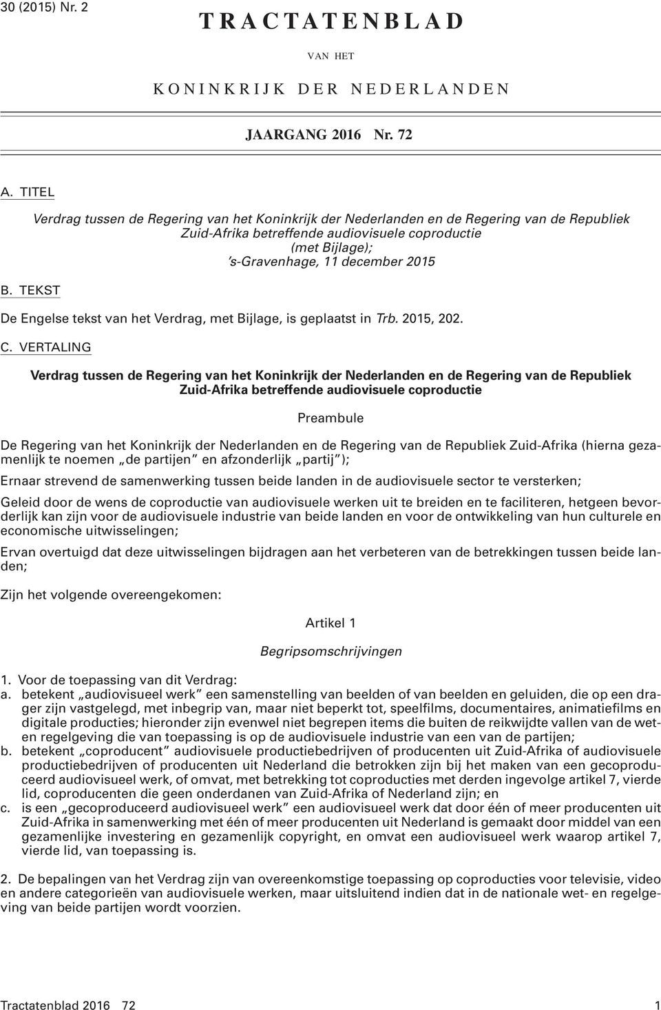 Engelse tekst van het Verdrag, met Bijlage, is geplaatst in Trb. 2015, 202. C.