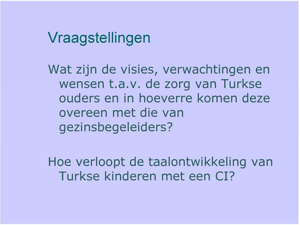 de zorg van Turkse ouders en in hoeverre komen deze