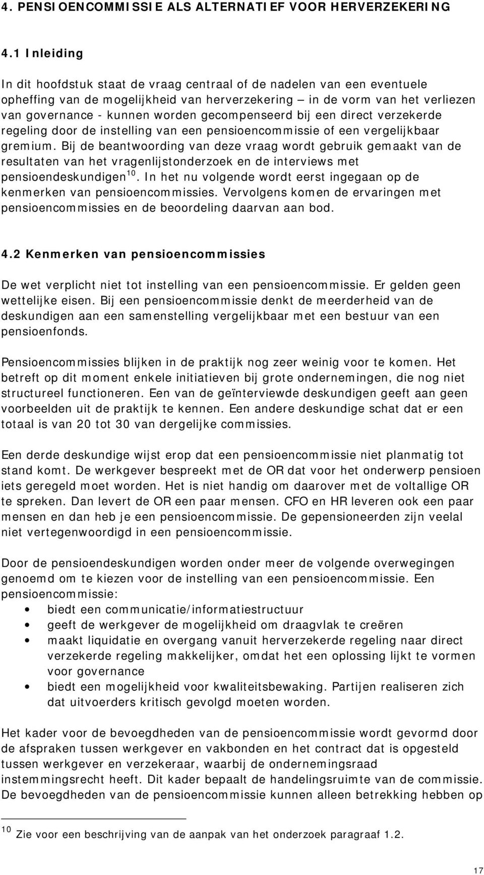 gecompenseerd bij een direct verzekerde regeling door de instelling van een pensioencommissie of een vergelijkbaar gremium.