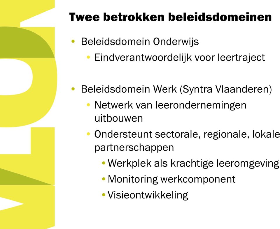 leerondernemingen uitbouwen Ondersteunt sectorale, regionale, lokale