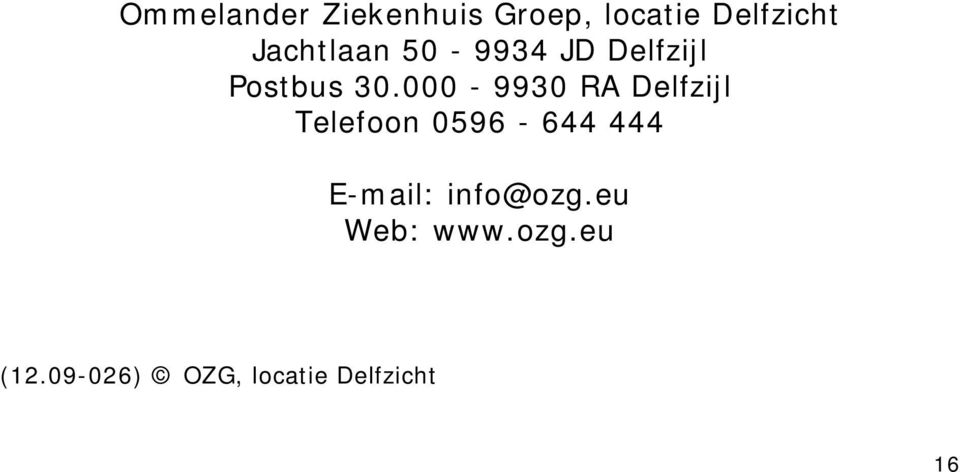 000-9930 RA Delfzijl Telefoon 0596-644 444 E-mail: