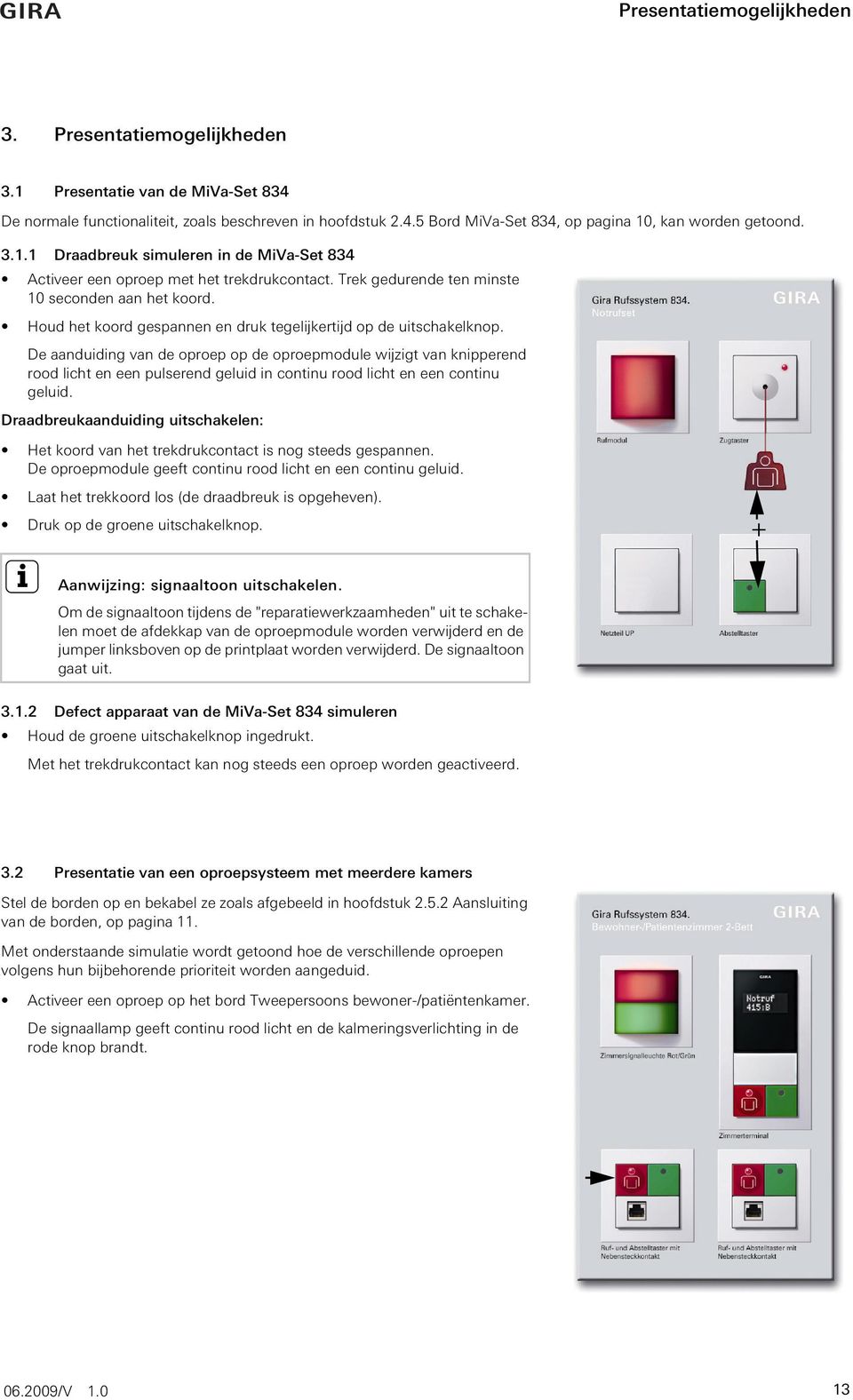 Houd het koord gespannen en druk tegelijkertijd op de uitschakelknop.