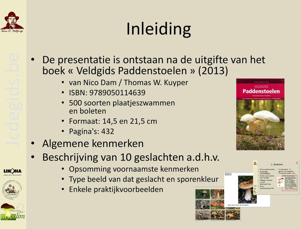 Kuyper ISBN: 9789050114639 500 soorten plaatjeszwammen en boleten Formaat: 14,5 en 21,5 cm