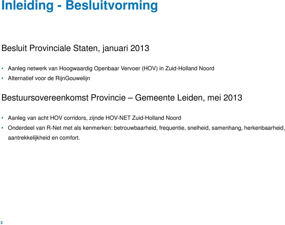 Gemeente Leiden, mei 2013 Aanleg van acht HOV corridors, zijnde HOV-NET Zuid-Holland Noord Onderdeel van