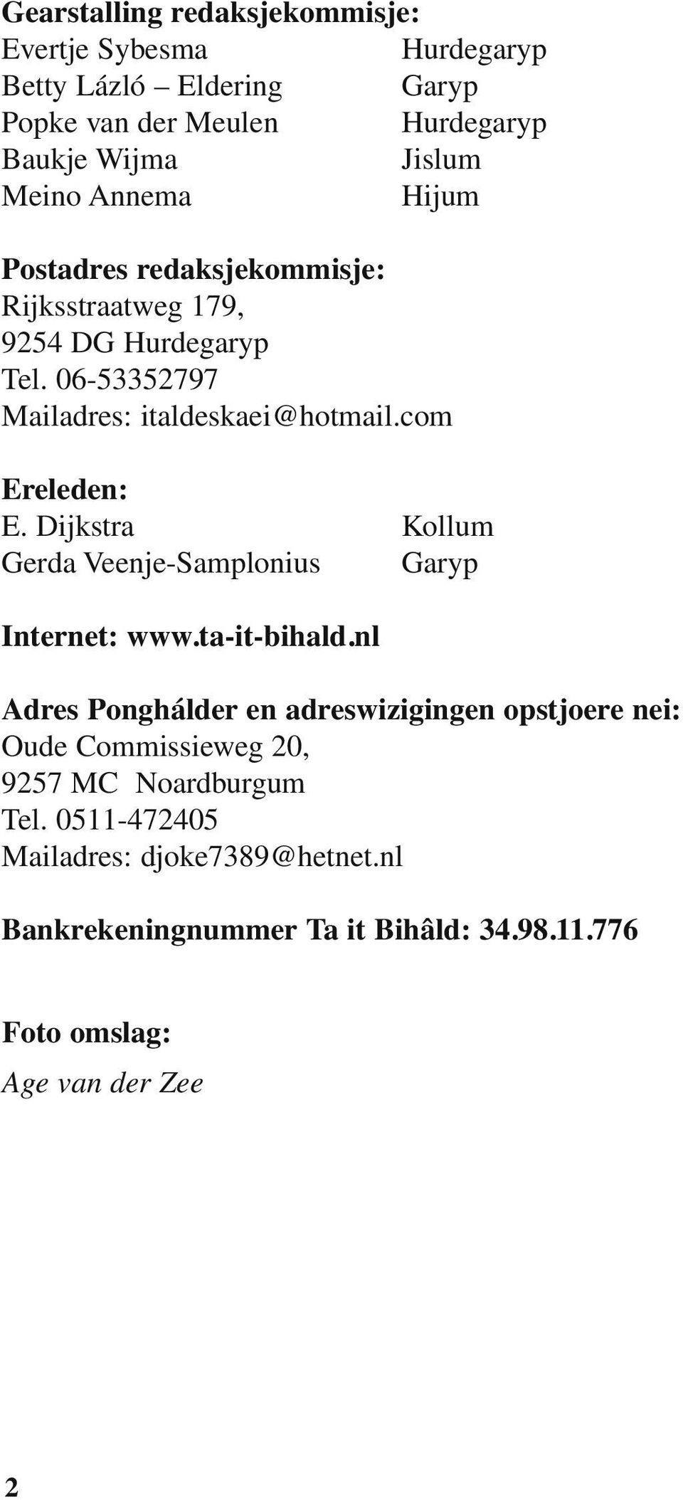 Dijkstra Kollum Gerda Veenje-Samplonius Garyp Internet: www.ta-it-bihald.