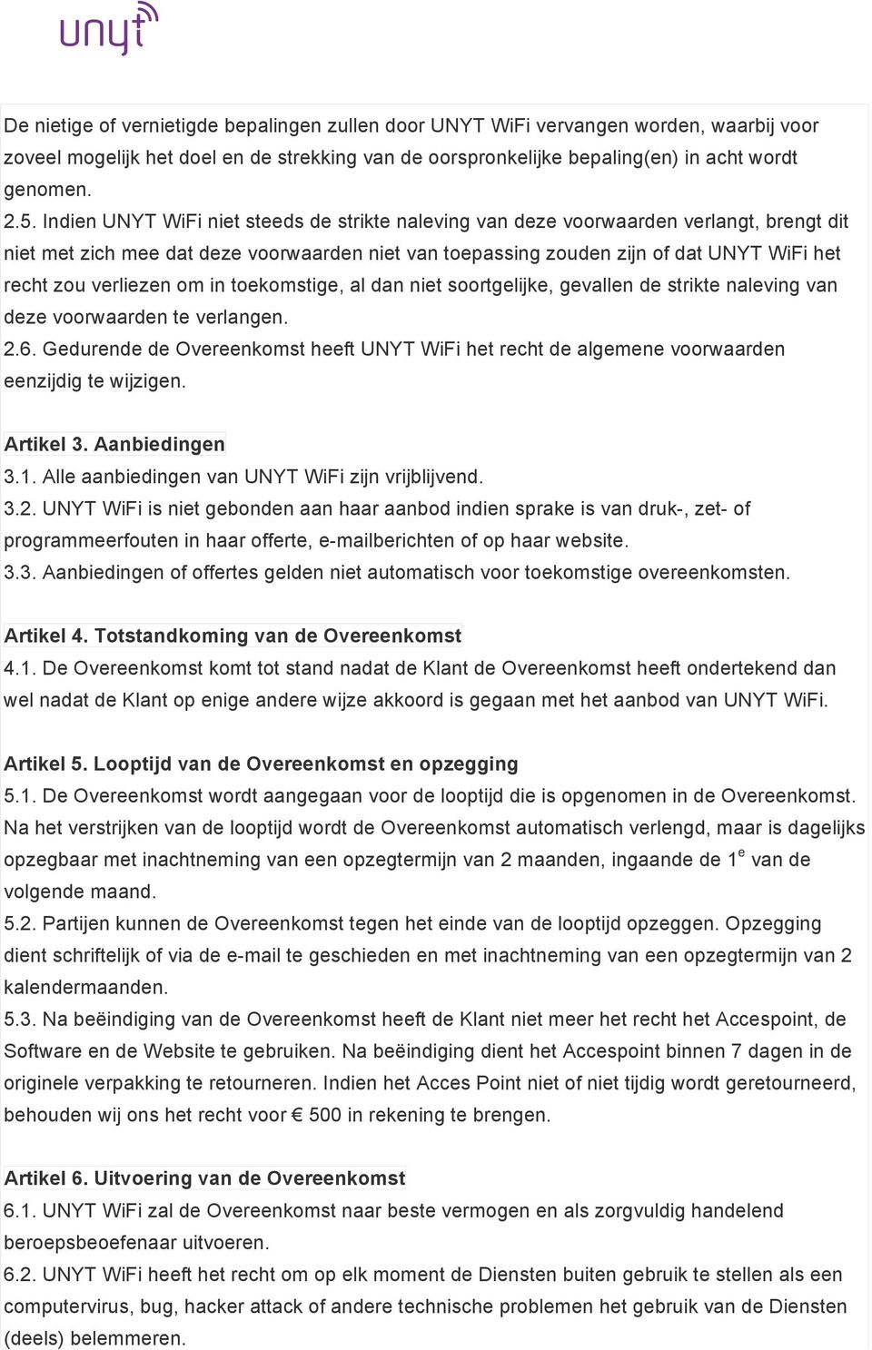 verliezen om in toekomstige, al dan niet soortgelijke, gevallen de strikte naleving van deze voorwaarden te verlangen. 2.6.