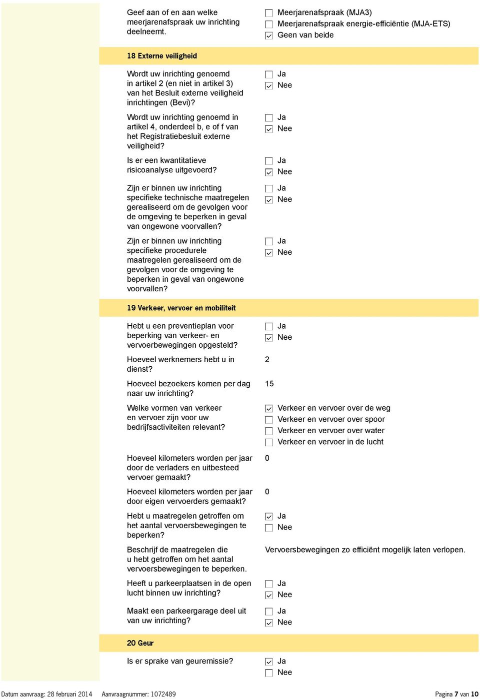 veiligheid inrichtingen (Bevi)? Wordt uw inrichting genoemd in artikel 4, onderdeel b, e of f van het Registratiebesluit externe veiligheid? Is er een kwantitatieve risicoanalyse uitgevoerd?