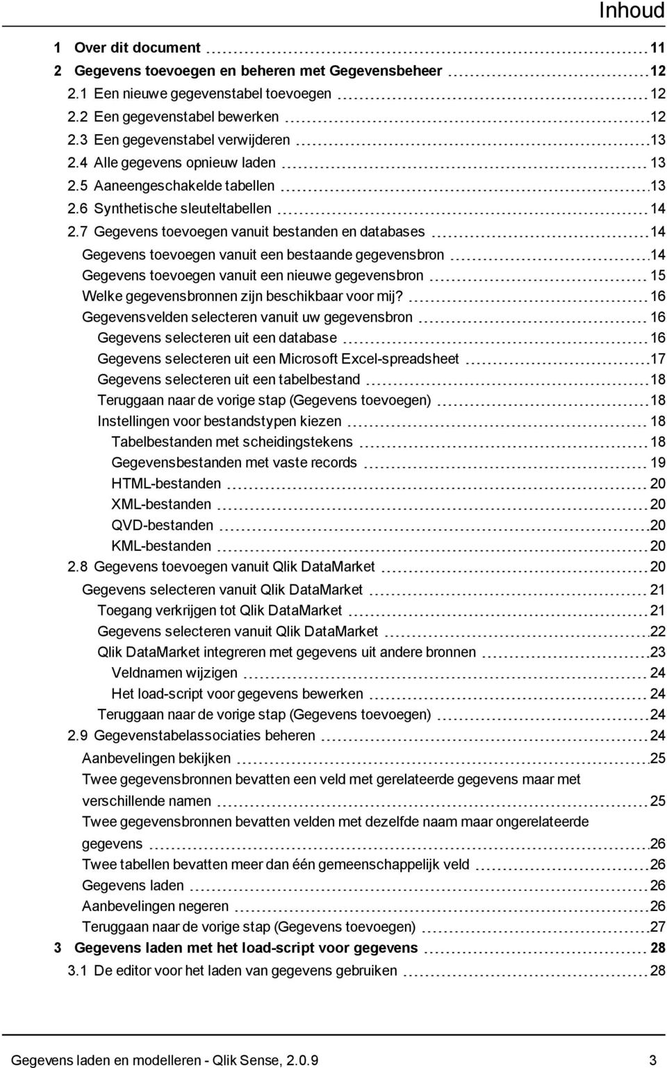 7 Gegevens toevoegen vanuit bestanden en databases 14 Gegevens toevoegen vanuit een bestaande gegevensbron 14 Gegevens toevoegen vanuit een nieuwe gegevensbron 15 Welke gegevensbronnen zijn