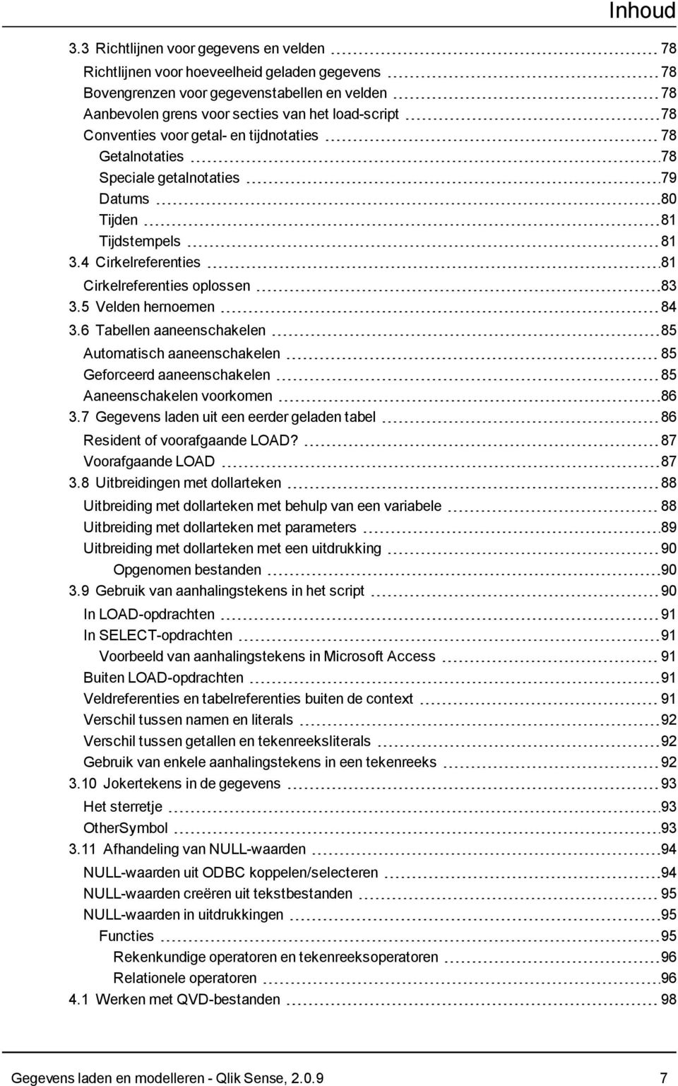 Conventies voor getal- en tijdnotaties 78 Getalnotaties 78 Speciale getalnotaties 79 Datums 80 Tijden 81 Tijdstempels 81 3.4 Cirkelreferenties 81 Cirkelreferenties oplossen 83 3.