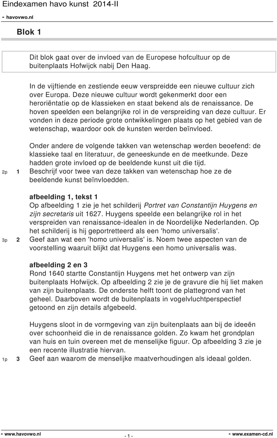 Er vonden in deze periode grote ontwikkelingen plaats op het gebied van de wetenschap, waardoor ook de kunsten werden beïnvloed.