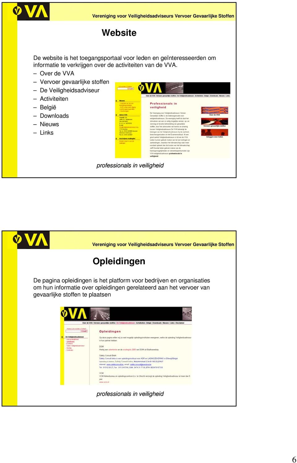 Over de VVA Vervoer gevaarlijke stoffen De Veiligheidsadviseur Activiteiten België Downloads Nieuws Links