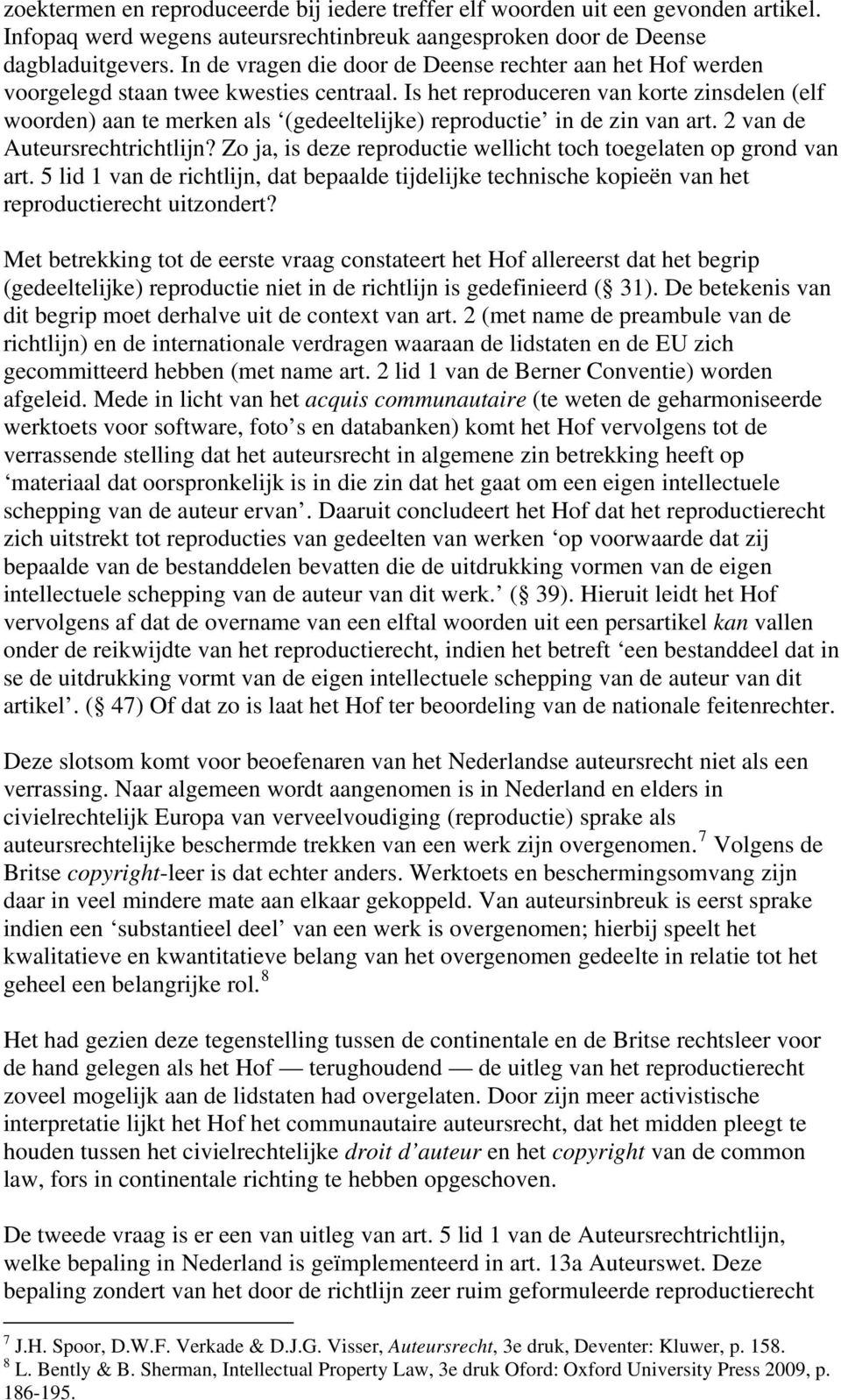 Is het reproduceren van korte zinsdelen (elf woorden) aan te merken als (gedeeltelijke) reproductie in de zin van art. 2 van de Auteursrechtrichtlijn?