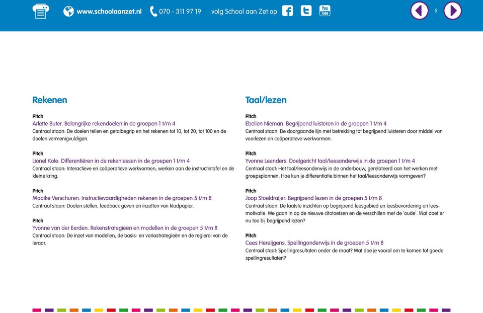 Instructievaardigheden rekenen in de groepen 5 t/m 8 Centraal staan: Doelen stellen, feedback geven en inzetten van kladpapier. Yvonne van der Eerden.