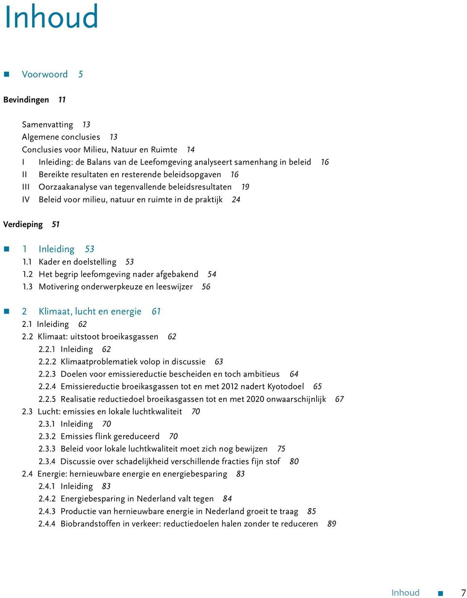 1 Kader en doelstelling 53 1.2 Het begrip leefomgeving nader afgebakend 54 1.3 Motivering onderwerpkeuze en leeswijzer 56 2 Klimaat, lucht en energie 61 2.1 Inleiding 62 2.