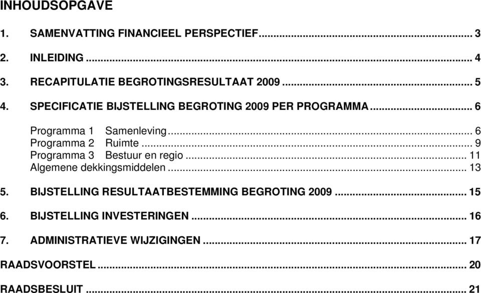 .. 9 Programma 3 Bestuur en regio... 11 Algemene dekkingsmiddelen... 13 5.