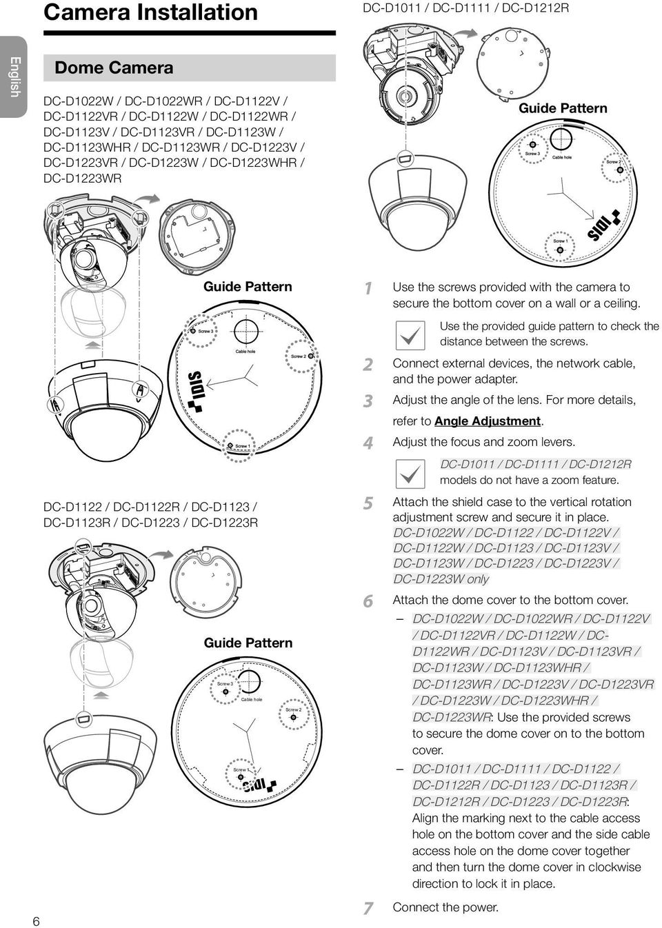 ceiling. Use the provided guide pattern to check the distance between the screws. Connect external devices, the network cable, and the power adapter. Adjust the angle of the lens.