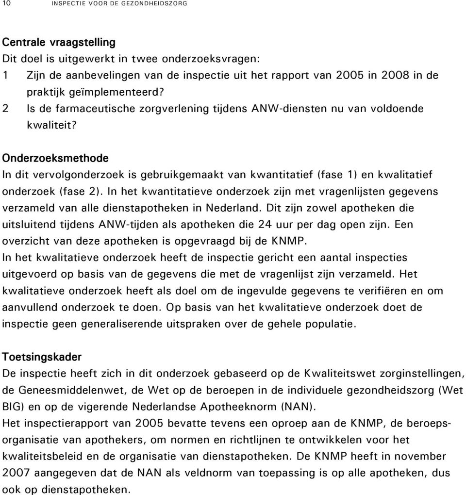 Onderzoeksmethode In dit vervolgonderzoek is gebruikgemaakt van kwantitatief (fase 1) en kwalitatief onderzoek (fase 2).