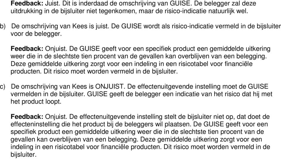 De GUISE geeft voor een specifiek product een gemiddelde uitkering weer die in de slechtste tien procent van de gevallen kan overblijven van een belegging.