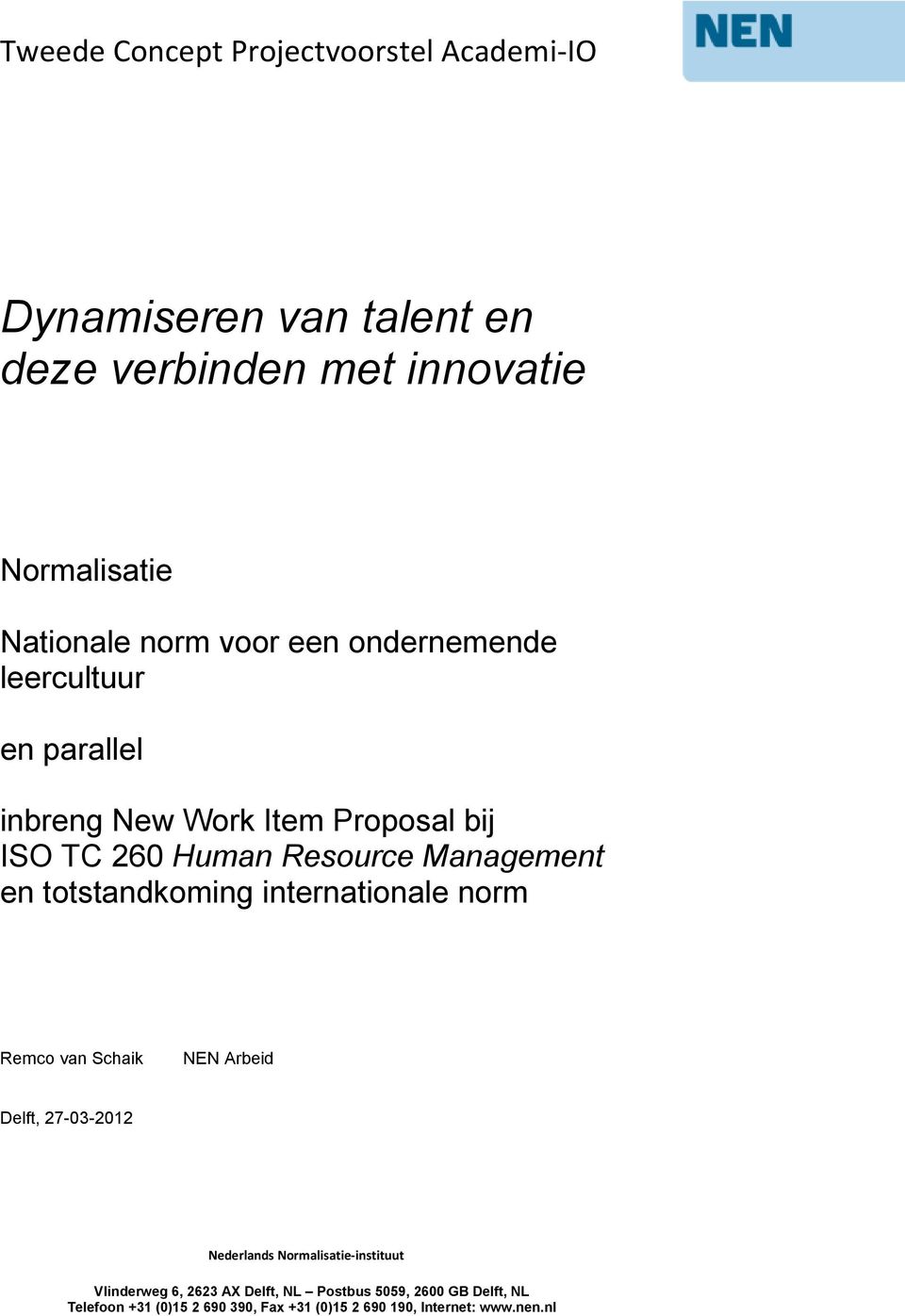 totstandkoming internationale norm Remco van Schaik NEN Arbeid Delft, 27-03-2012 Nederlands Normalisatie-instituut