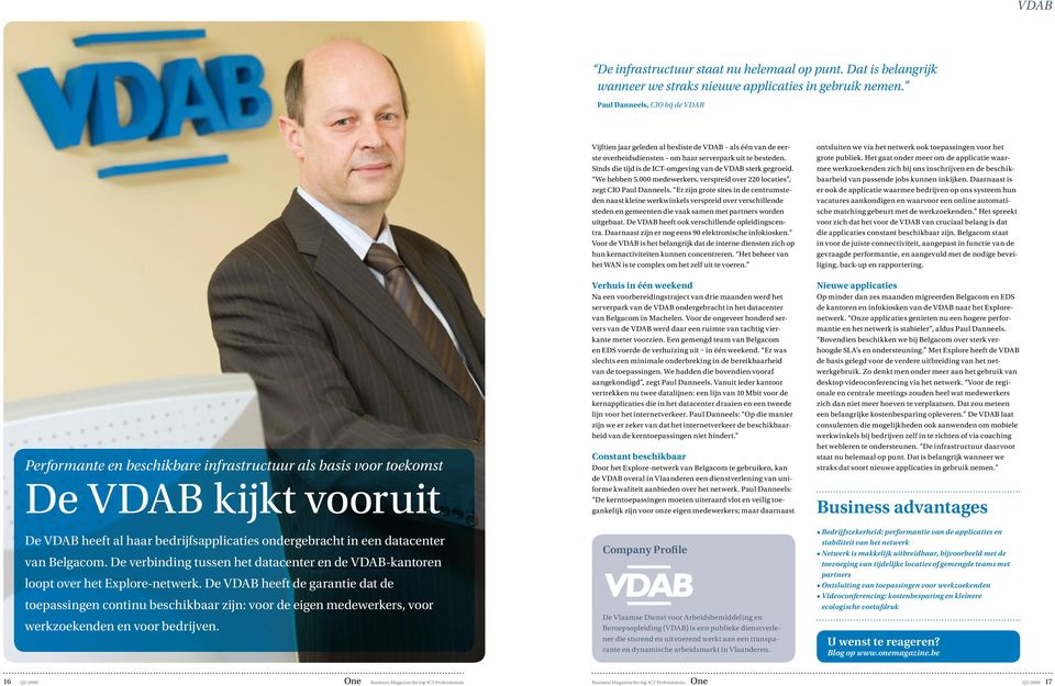 Belgacom. De verbinding tussen het datacenter en de VDAB-kantoren loopt over het Explore-netwerk.