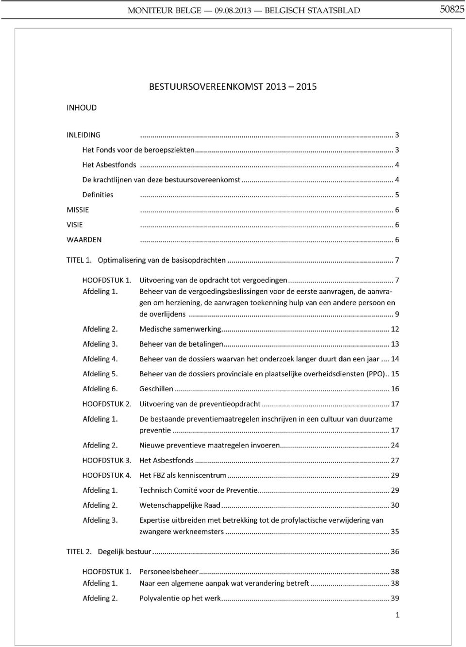 Uitvoering van de opdracht tot vergoedingen... 7 Afdeling 1.