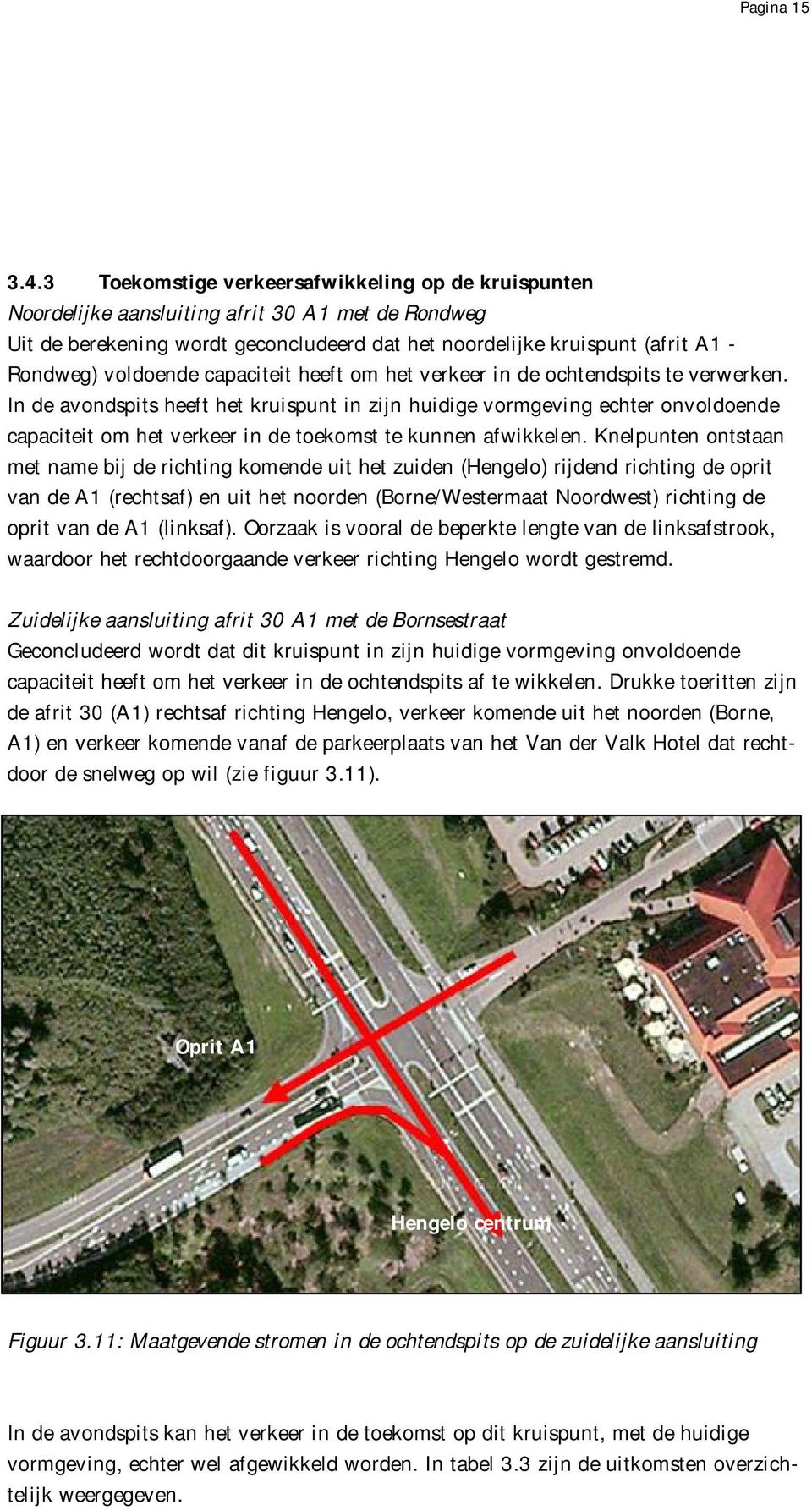 voldoende capaciteit heeft om het verkeer in de ochtendspits te verwerken.