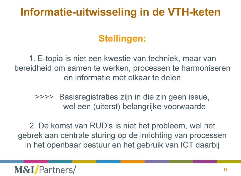 harmoniseren en informatie met elkaar te delen >>>> Basisregistraties zijn in die zin geen issue, wel