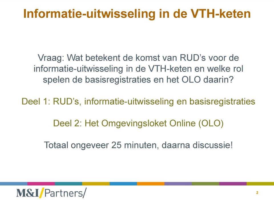 Deel 1: RUD s, informatie-uitwisseling en basisregistraties Deel 2: Het