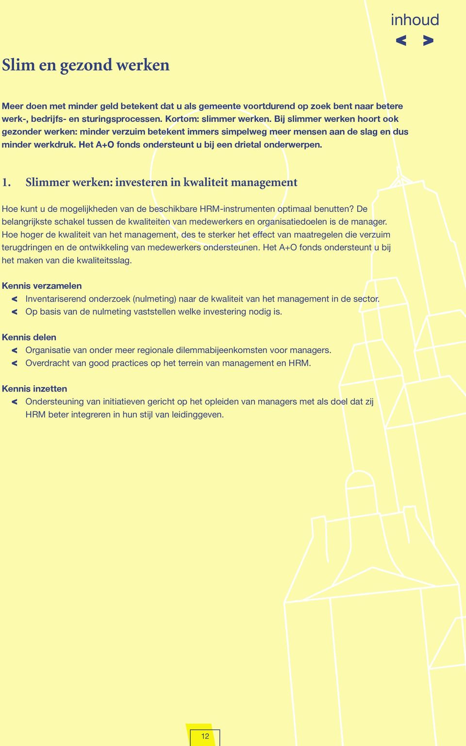 Slimmer werken: investeren in kwaliteit management Hoe kunt u de mogelijkheden van de beschikbare HRM-instrumenten optimaal benutten?