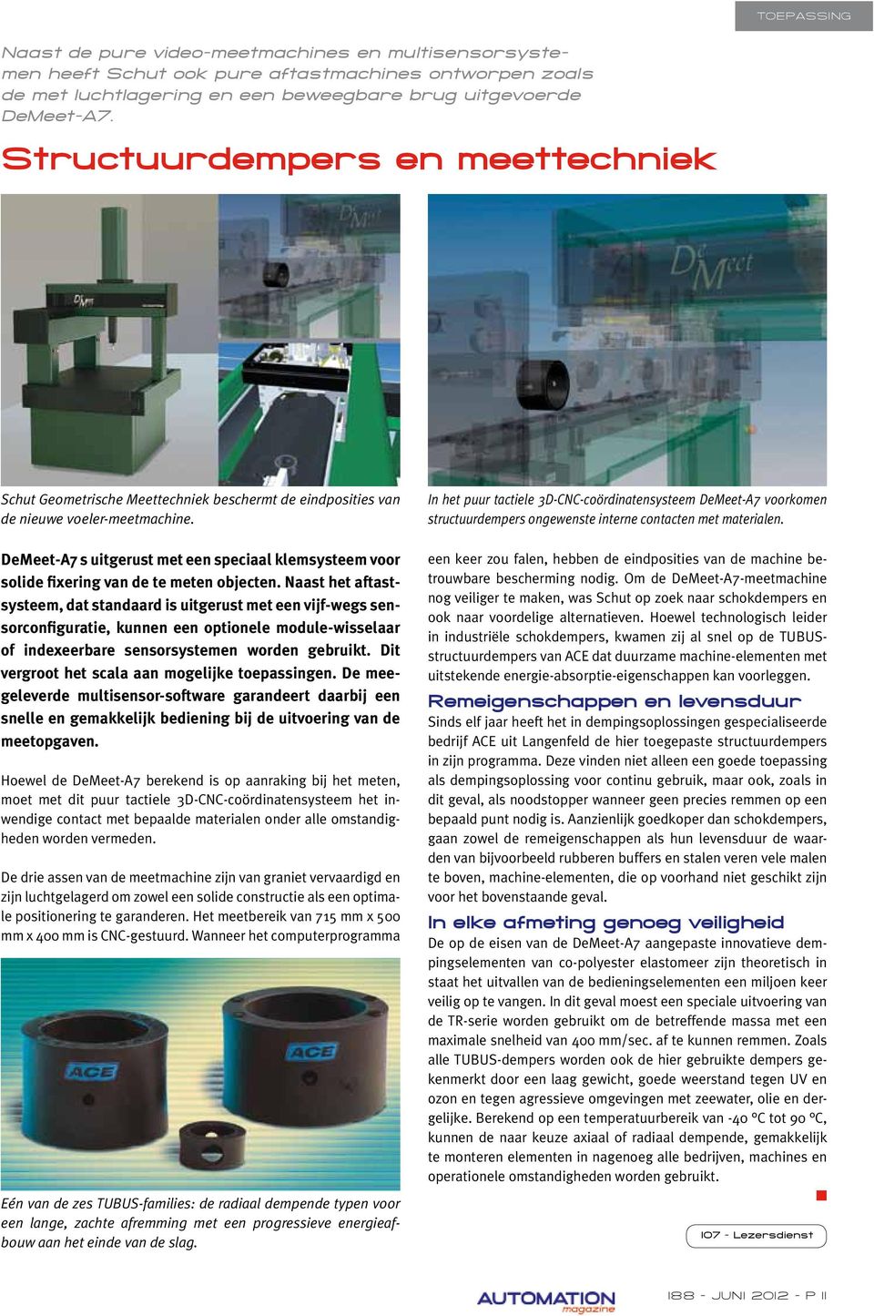 I het puur tactiele 3D-CNC-coördiatesysteem DeMeet-A7 voorkome structuurdempers ogeweste itere cotacte met materiale.