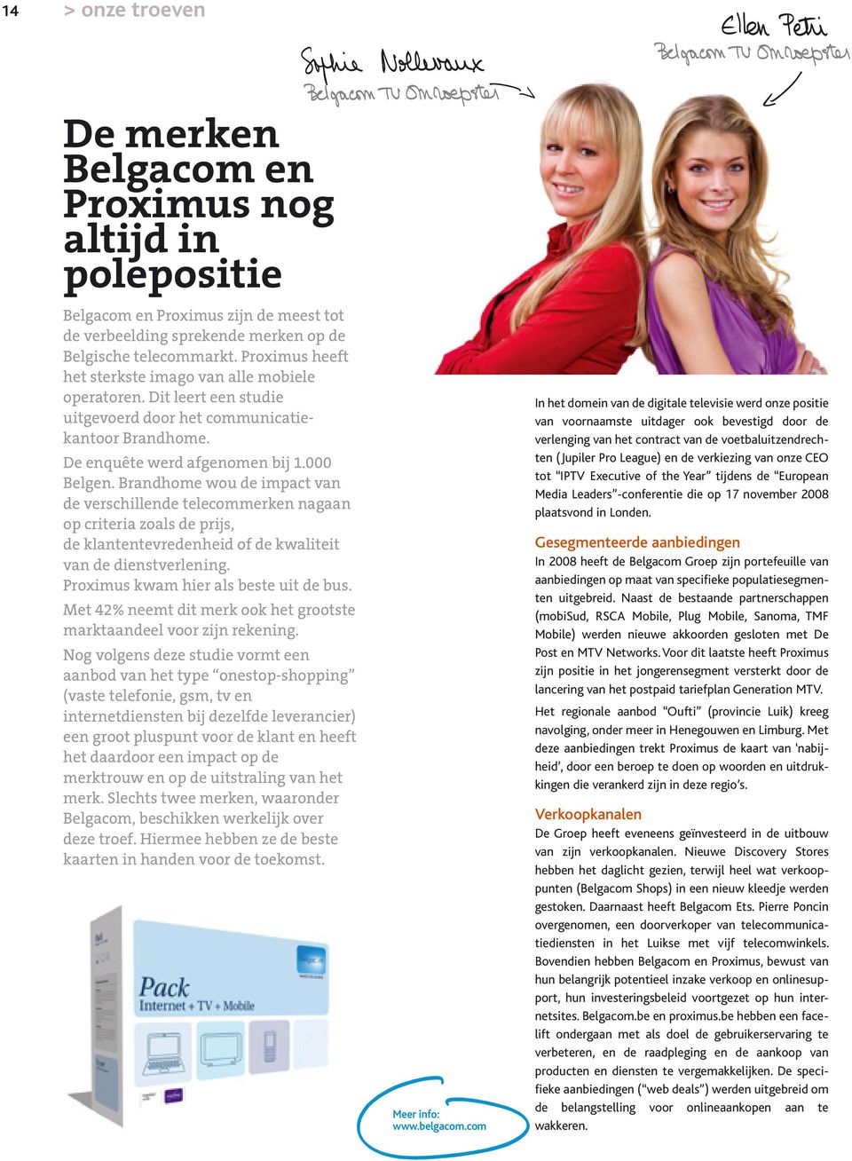 Brandhome wou de impact van de verschillende telecommerken nagaan op criteria zoals de prijs, de klantentevredenheid of de kwaliteit van de dienstverlening. Proximus kwam hier als beste uit de bus.