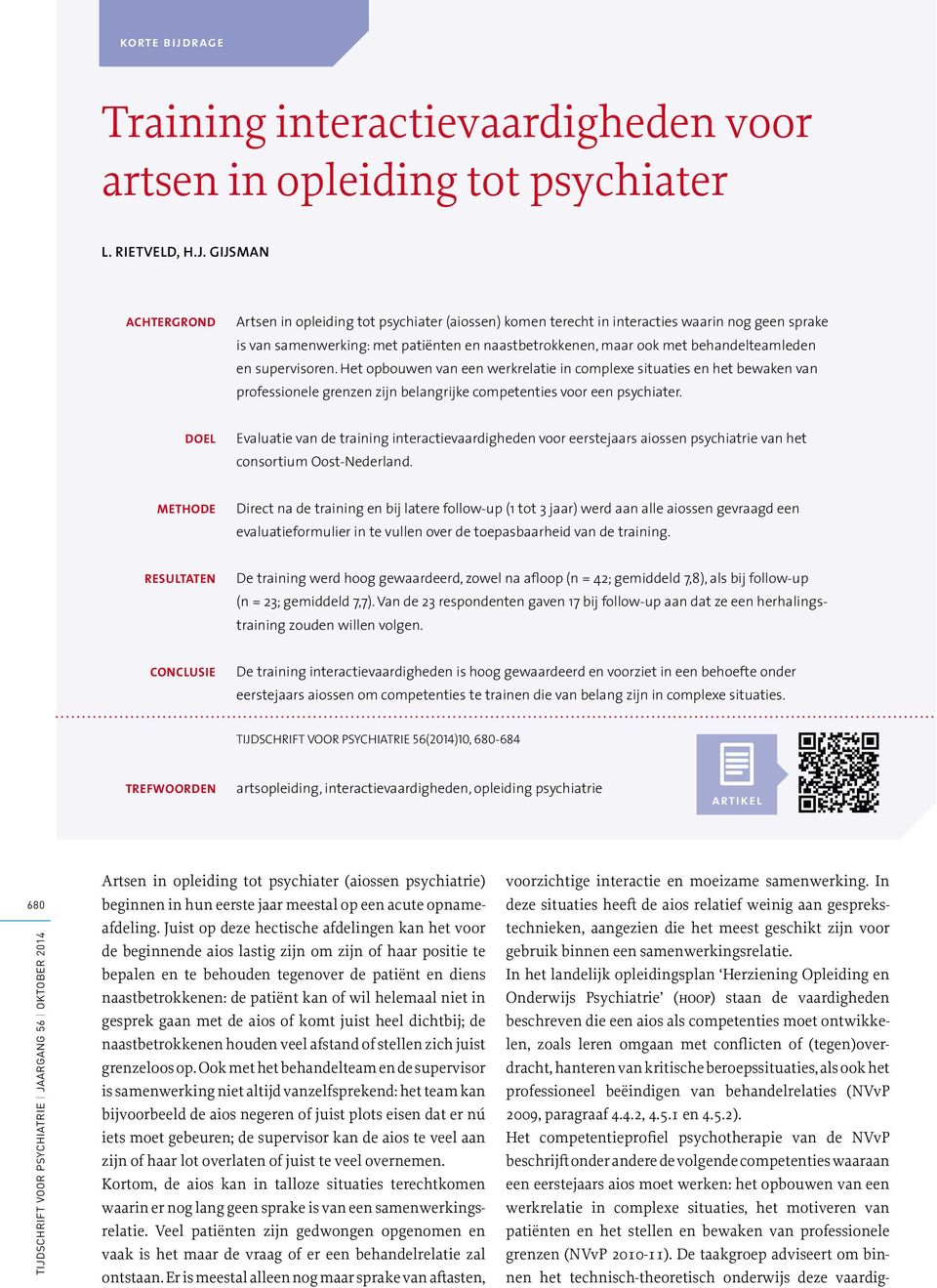 Het opbouwen van een werkrelatie in complexe situaties en het bewaken van professionele grenzen zijn belangrijke competenties voor een psychiater.