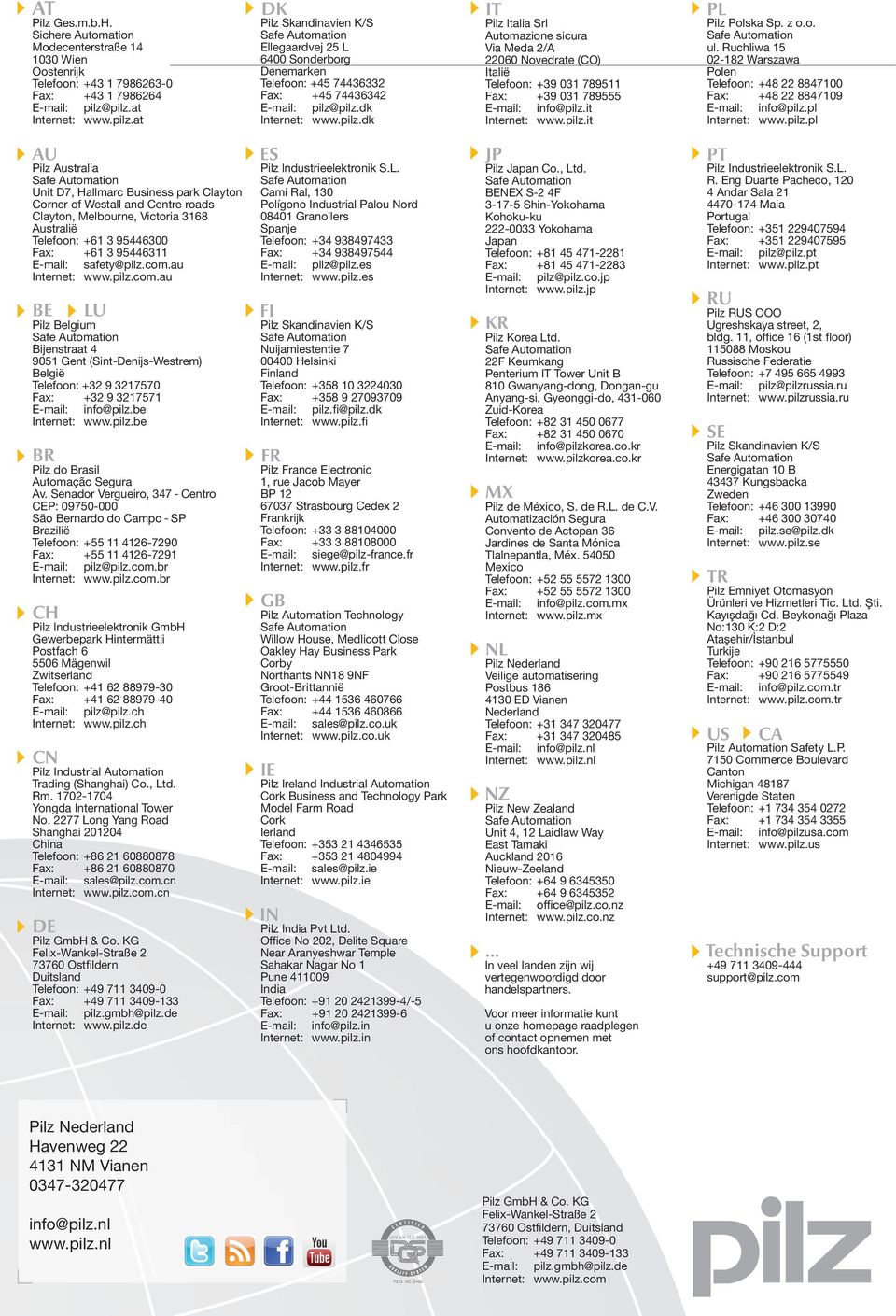 +61 3 95446311 E-mail: safety@pilz.com.au Internet: www.pilz.com.au BE LU Pilz Belgium Bijenstraat 4 9051 Gent (Sint-Denijs-Westrem) België Telefoon: +32 9 3217570 Fax: +32 9 3217571 E-mail: info@pilz.