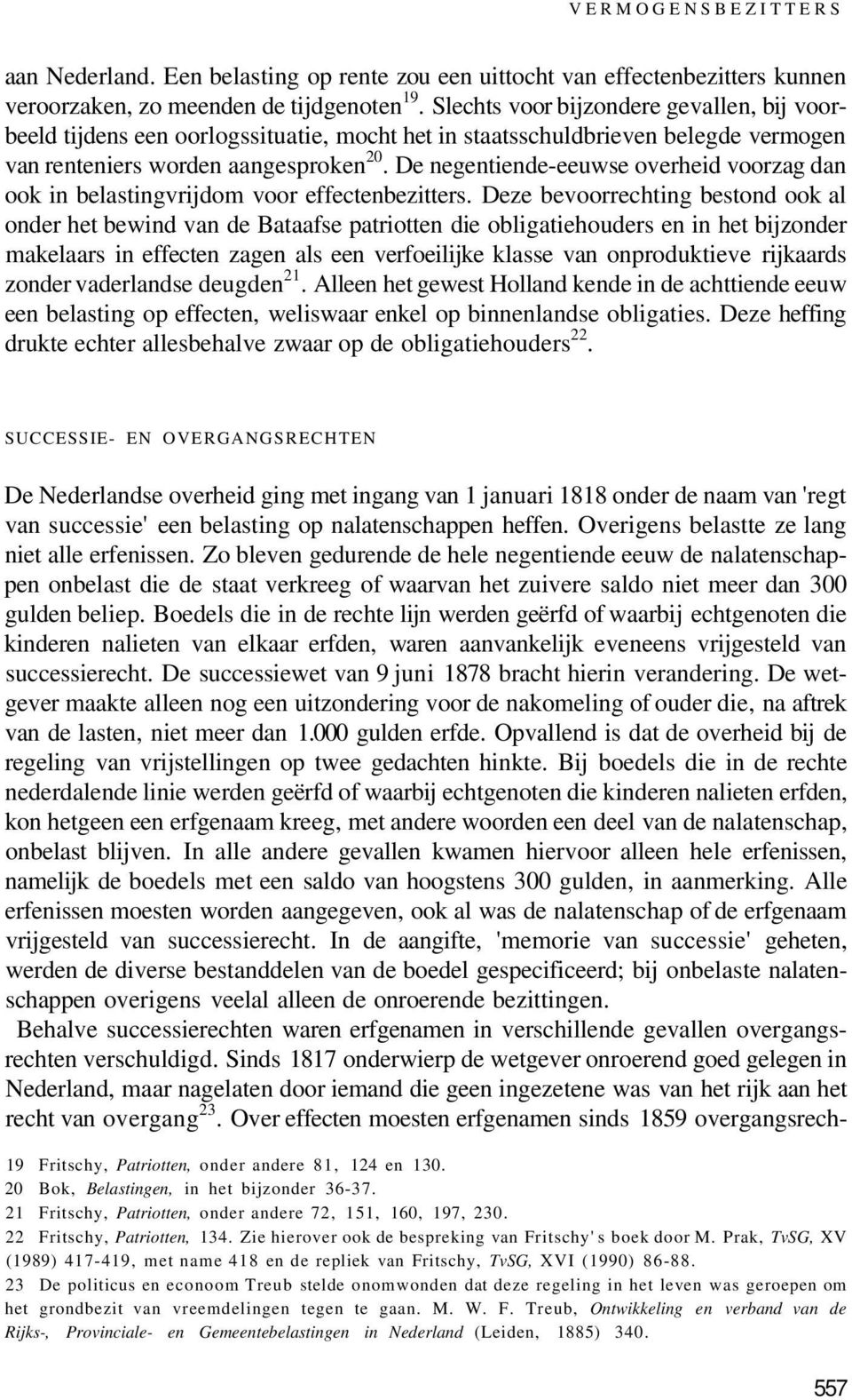 De negentiende-eeuwse overheid voorzag dan ook in belastingvrijdom voor effectenbezitters.