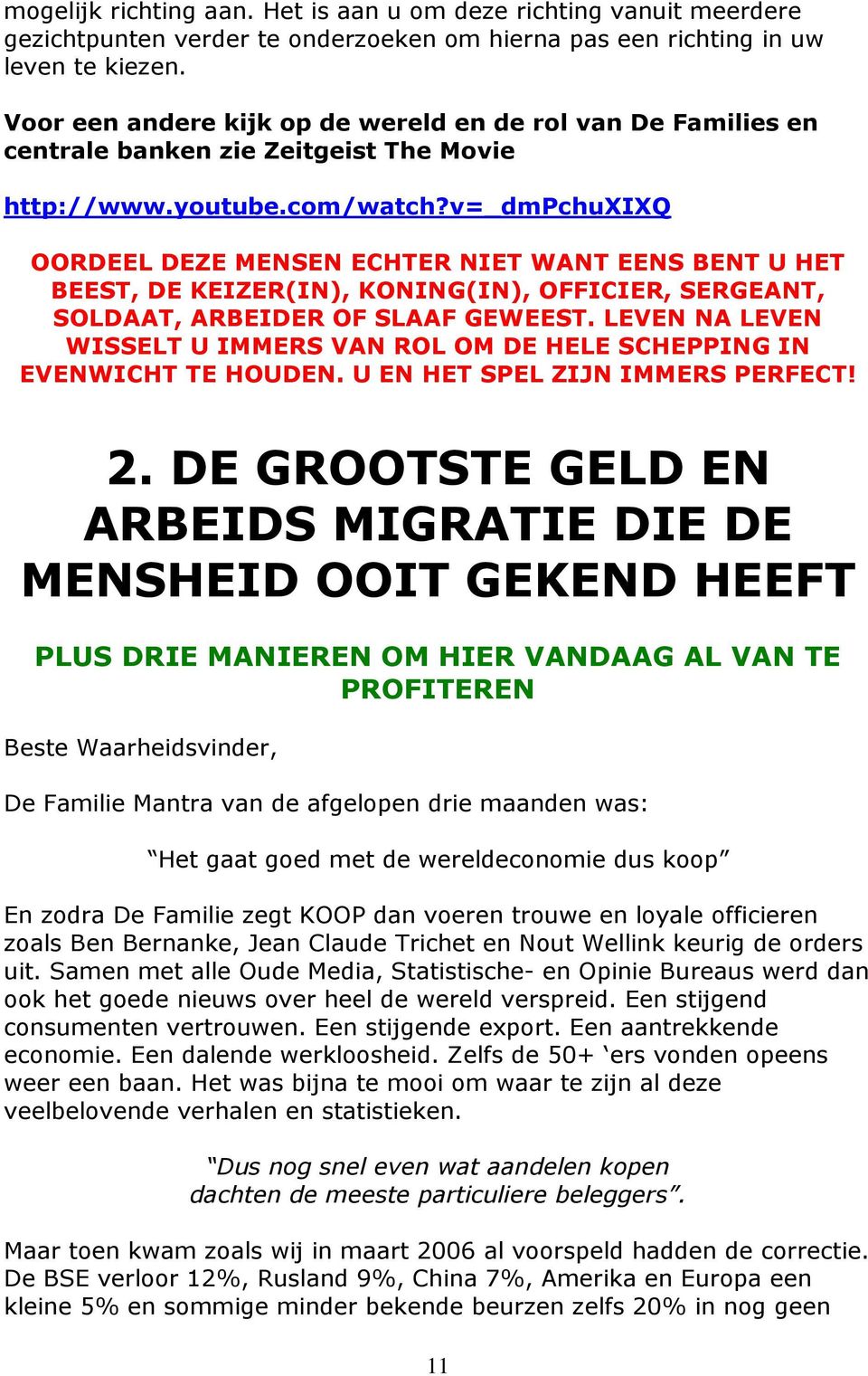 v=_dmpchuxixq OORDEEL DEZE MENSEN ECHTER NIET WANT EENS BENT U HET BEEST, DE KEIZER(IN), KONING(IN), OFFICIER, SERGEANT, SOLDAAT, ARBEIDER OF SLAAF GEWEEST.