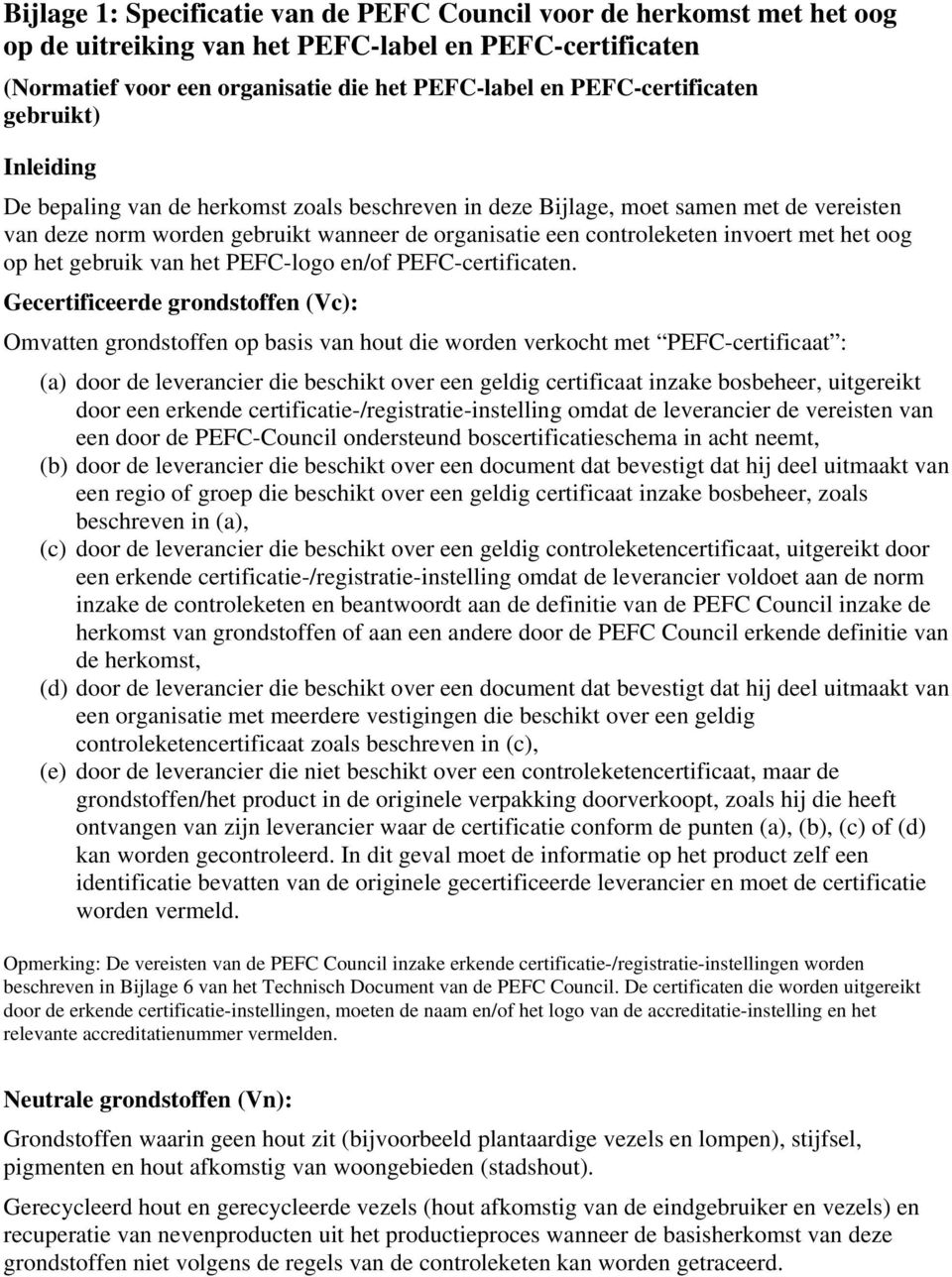 invoert met het oog op het gebruik van het PEFC-logo en/of PEFC-certificaten.