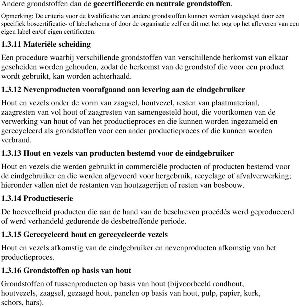 afleveren van een eigen label en/of eigen certificaten. 1.3.