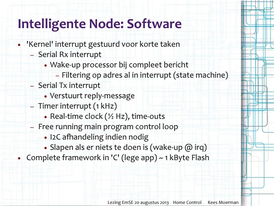 reply-message Timer interrupt (1 khz) Real-time clock (½ Hz), time-outs Free running main program control loop