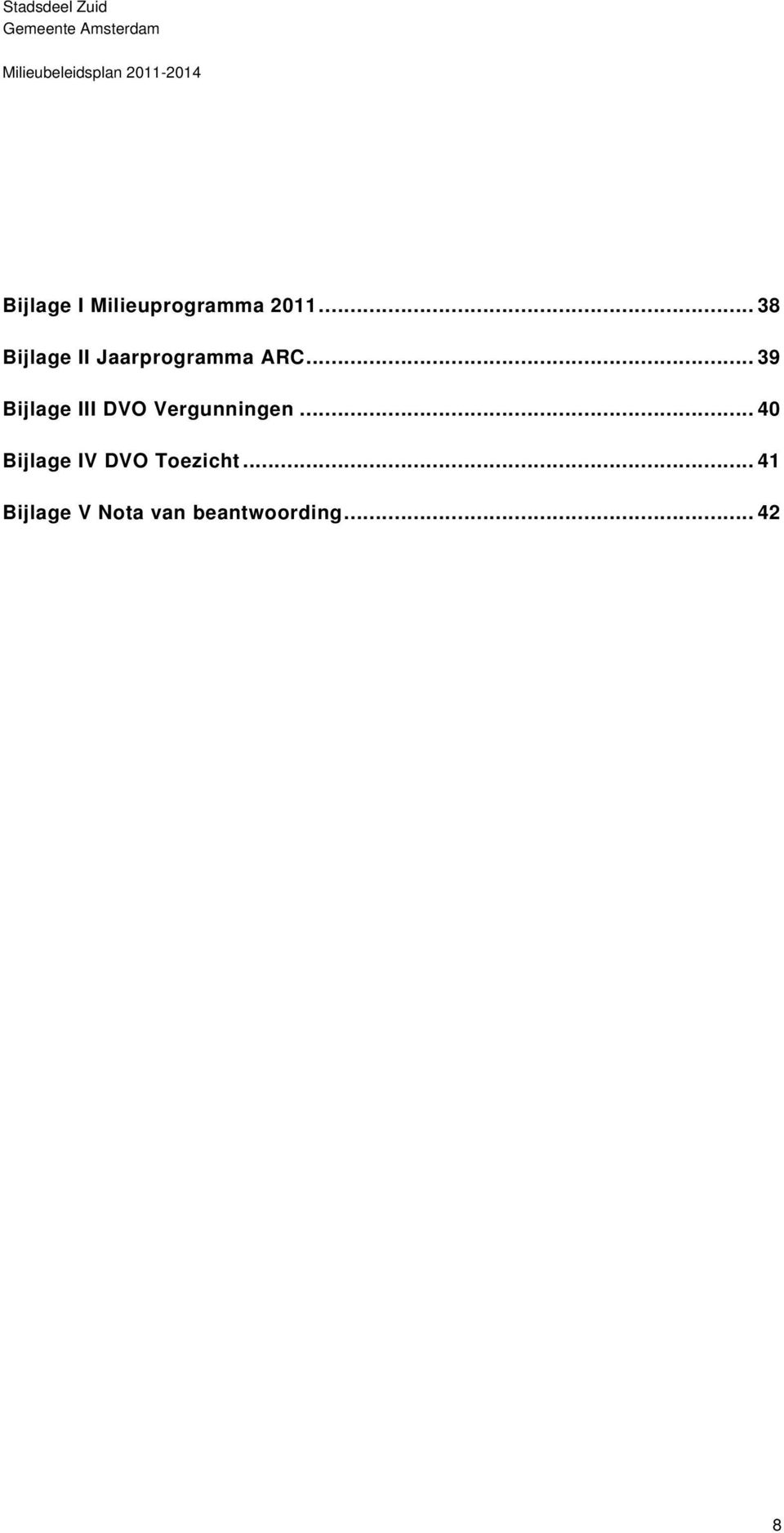 .. 39 Bijlage III DVO Vergunningen.