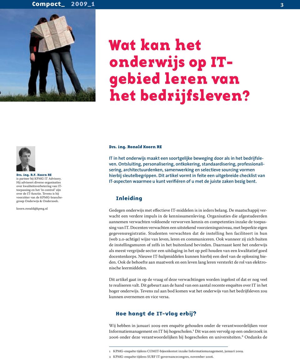koorn.ronald@kpmg.nl IT in het onderwijs maakt een soortgelijke beweging door als in het bedrijfsleven.