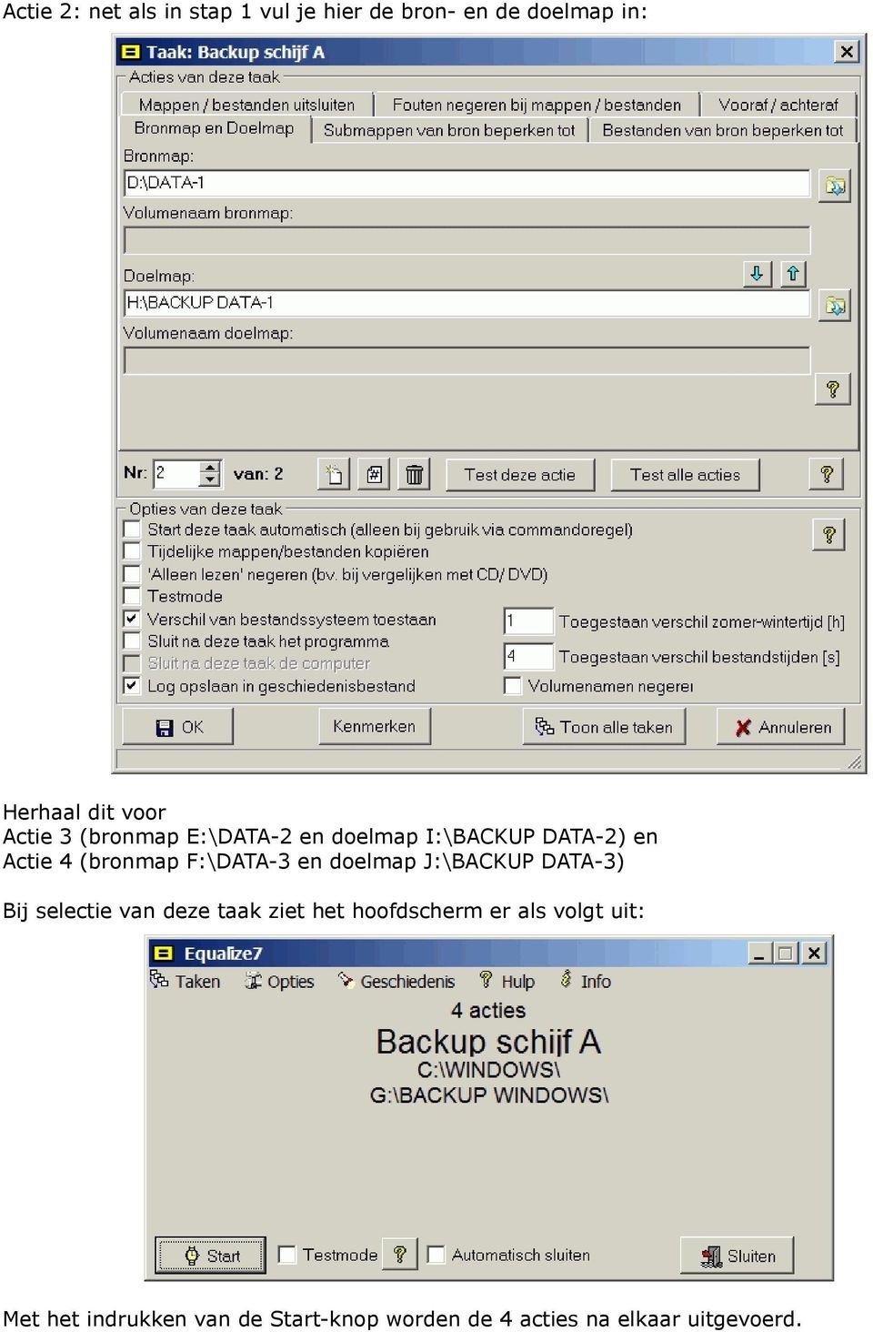 F:\DATA-3 en doelmap J:\BACKUP DATA-3) Bij selectie van deze taak ziet het