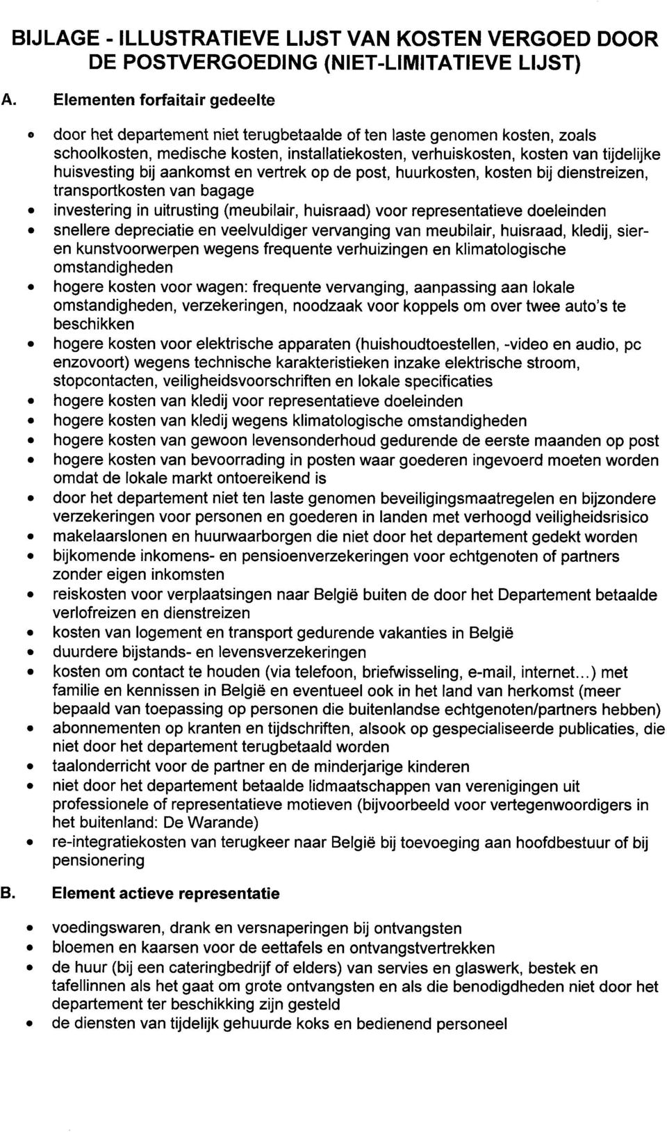 bagage investering in uitrusting (meubilair, huisraad) voor representatieve doeleinden snellere depreciatie en veelvuldiger vervanging van meubilair, huisraad, kledij, sieren kunstvoorwerpen wegens